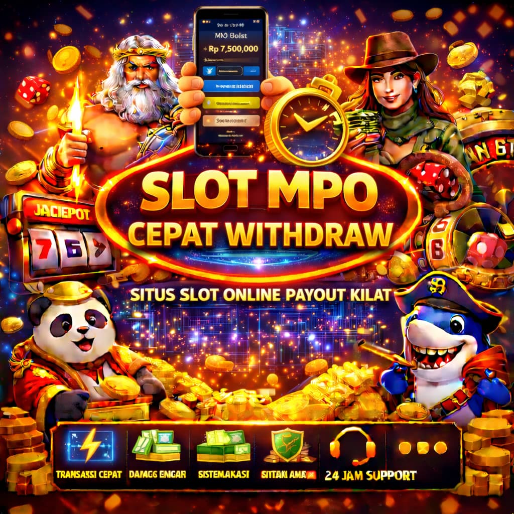 MPO Slot Cepat Withdraw Situs Slot Online Payout Kilat